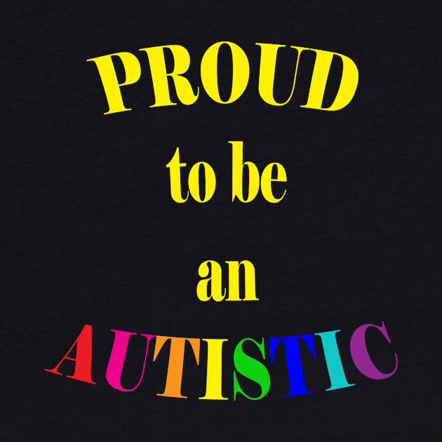 Proud to be an Autistic- Yellow by LadyHerwoDesigns